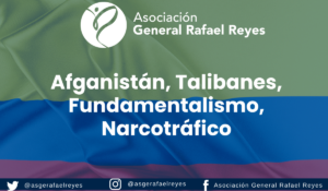Lee más sobre el artículo AFGANISTÁN, TALIBANES, FUNDAMENTALISMO, NARCOTRÁFICO