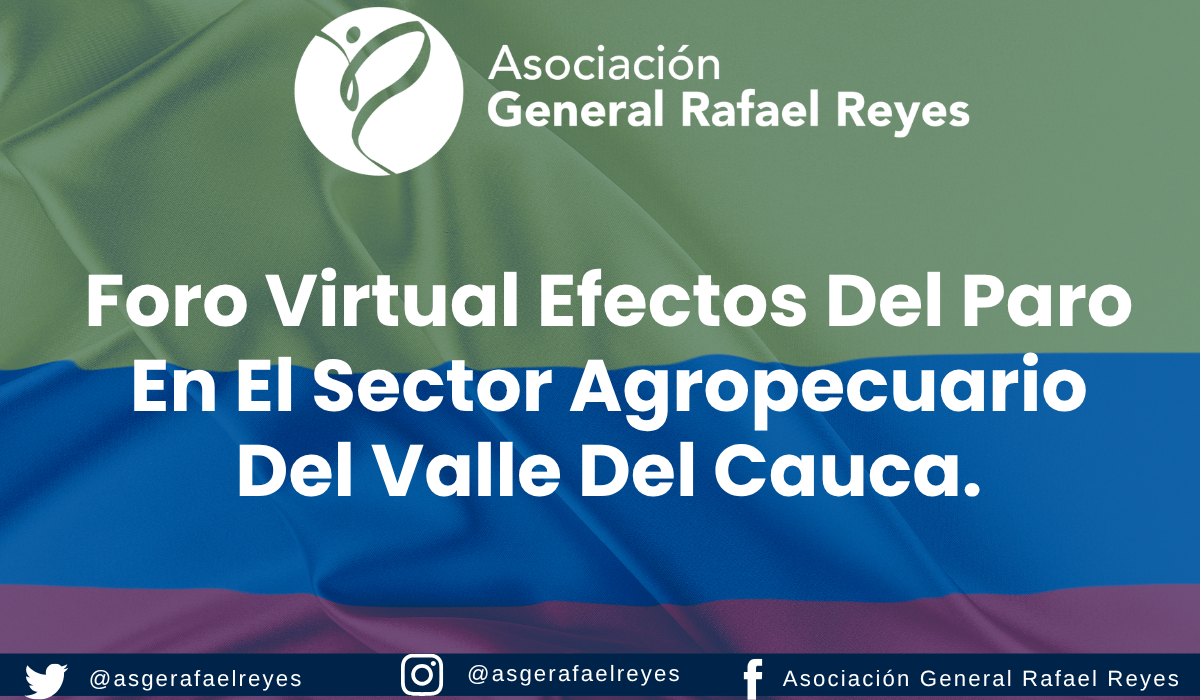En este momento estás viendo Foro virtual efectos del Paro en el sector agropecuario del Valle del Cauca.