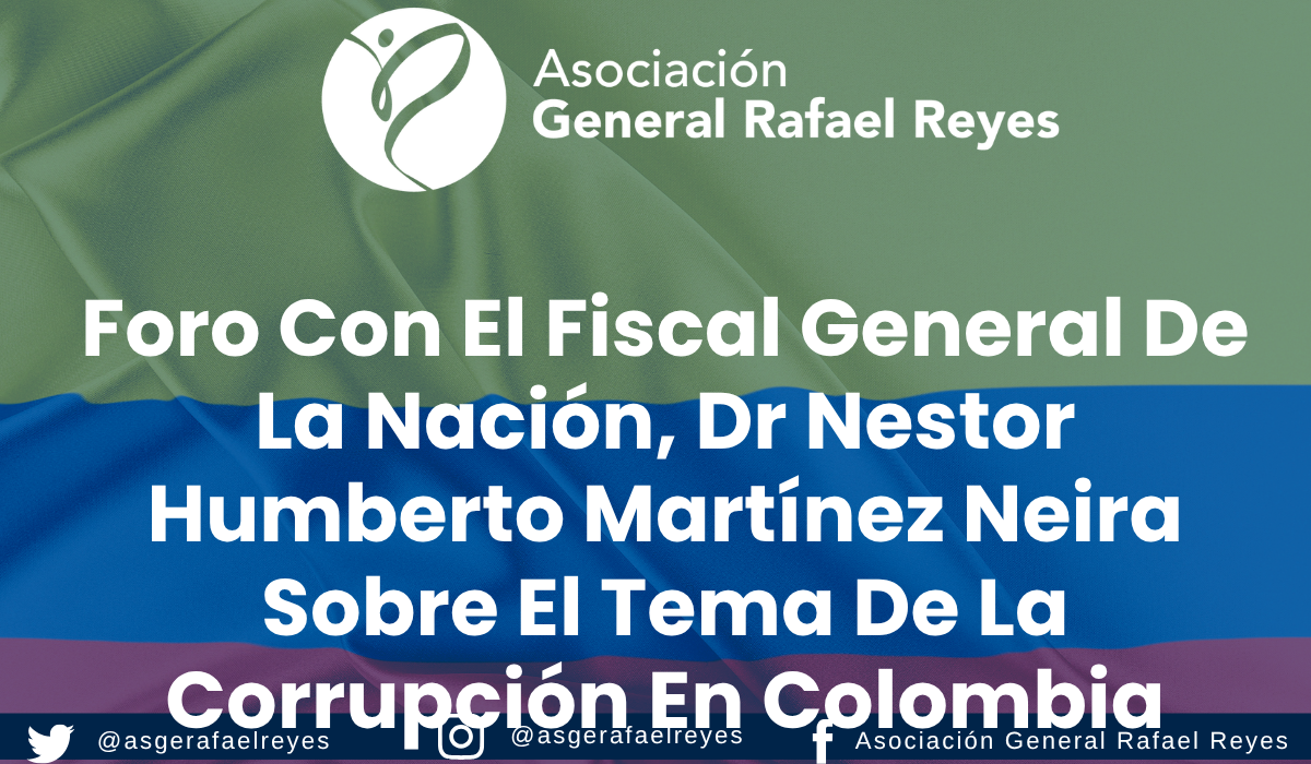 Lee más sobre el artículo Foro con el Fiscal General de la Nación, Dr Nestor Humberto Martínez Neira sobre el tema de la corrupción en Colombia